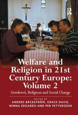 Welfare and religion in 21st century Europe; Anders Bäckström, Grace Davie, Ninna Edgardh, Per Pettersson; 2011