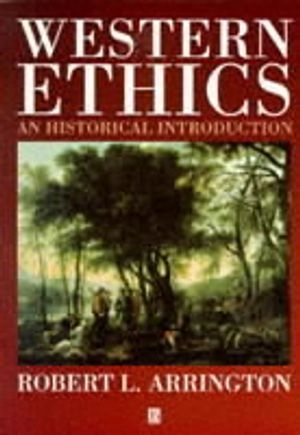 Western ethics - an historical introduction; Robert L. Arrington; 1997