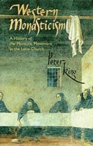 Western monasticism : a history of the monastic movement in the Latin church; Peter King; 1999