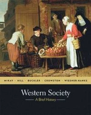 Western Society: A Brief History; John P McKay, Bennett D Hill, John Buckler; 2009