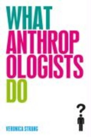 What anthropologists do; Veronica Strang; 2009