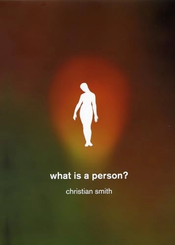 What is a person? : rethinking humanity, social life, and the moral good from the person up; Christian Smith; 2010