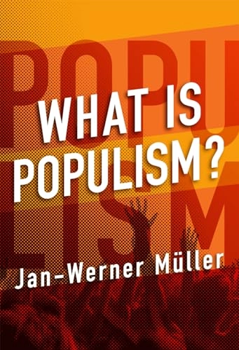 What is populism?; Jan-Werner Müller; 2016