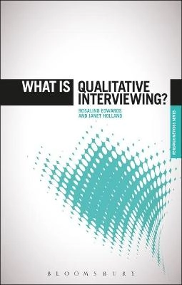 What is qualitative interviewing?; Rosalind Edwards; 2013