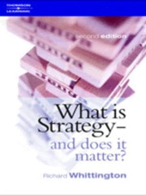 What is strategy - and does it matter?; Richard Whittington; 2001