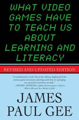 What video games have to teach us about learning and literacy; James Paul Gee; 2007