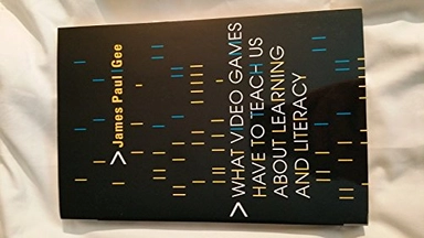 What Video Games Have to Teach Us about Learning and LiteracyWhat Video Games Have to Teach Us about Learning and Literacy; James Paul Gee; 2003