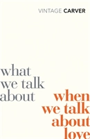 What We Talk about when We Talk about Love; Raymond Carver; 2009