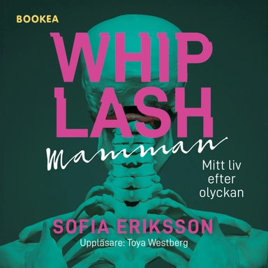 Whiplashmamman : mitt liv efter olyckan; Sofia Eriksson; 2025