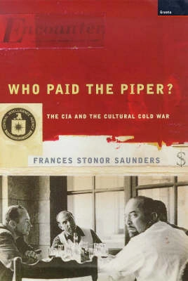 Who Paid The Piper?; Frances Stonor Saunders; 2000