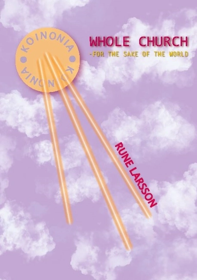 Whole Church : for the sake of the world; Rune Larsson; 2021