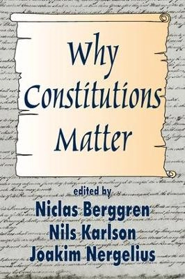 Why constitutions matter; Niclas Berggren, Nils Karlson, Joakim Nergelius; 2002