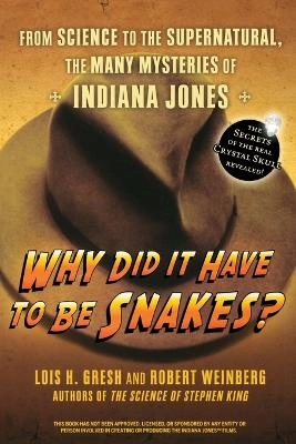 Why Did It Have To Be Snakes?: From Science to the Supernatural, The Many M; Lois H. Gresh, Robert Weinberg; 2008