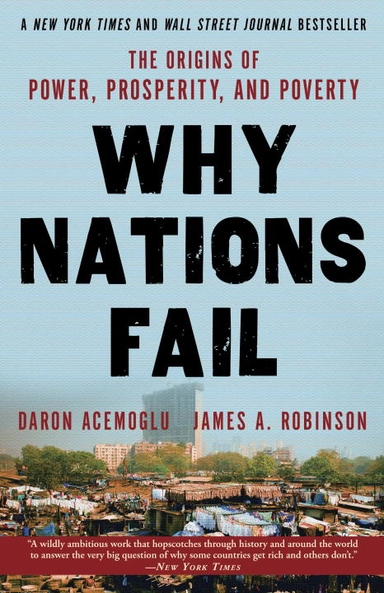 Why Nations Fail; Daron Acemoglu, James Robinson; 2013