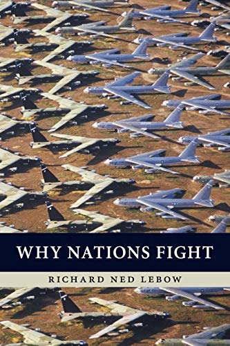 Why nations fight : past and future motives for war; Richard Ned Lebow; 2010