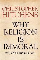 Why Religion is Immoral; Christopher Hitchens; 2016