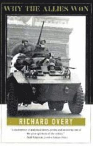 Why the Allies Won; Richard Overy; 1997