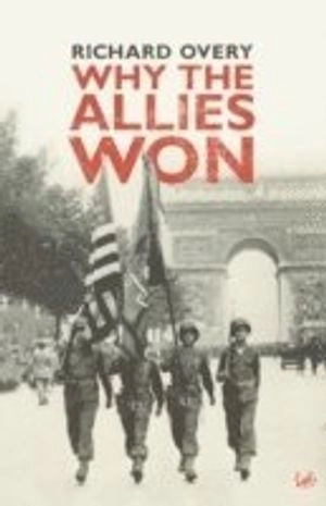 Why the allies won; R. J. Overy; 2006