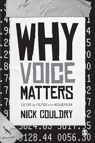 Why voice matters : culture and politics after neoliberalism; Nick. Couldry; 2010