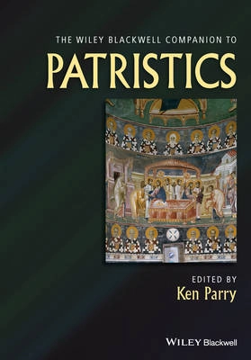 Wiley Blackwell Companion to Patristics; Ken Parry; 2015