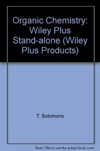 Wiley Plus Stand-alone to accompany Organic Chemistry, Eighth Edition - wit; T. W. Graham Solomons, Craig B. Fryhle; 2007