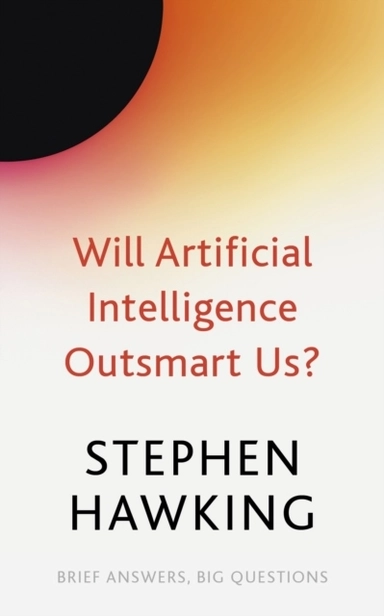 Will Artificial Intelligence Outsmart Us?; Stephen Hawking; 2026