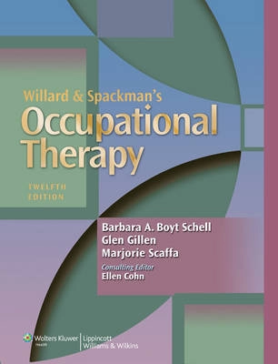 Willard & Spackman's occupational therapy; Helen S. Willard, Clare S. Spackman, Barbara A. Boyt. Schell, Glen Gillen, Marjorie E. Scaffa; 2014