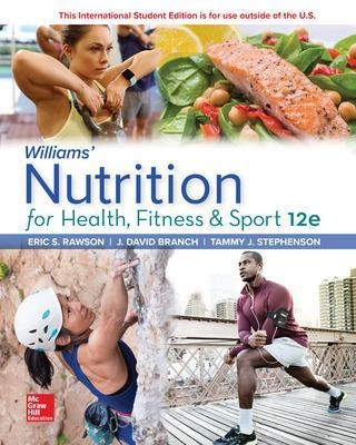 Williams' Nutrition for Health, Fitness and Sport; Eric S. Rawson; 2020