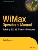 WiMax Operator's Manual: Building 802.16 Wireless Networks; Daniel Sweeney; 2004