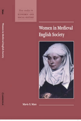 Women in medieval English society; Mavis E. Mate; 1999