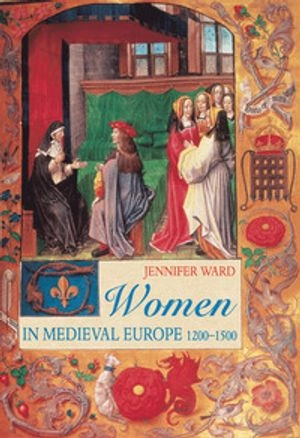 Women in Medieval Europe; Jennifer Ward; 2002