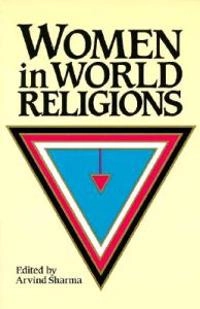 Women in world religions; Arvind Sharma; 1987