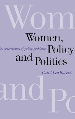 Women, policy and politics : the construction of policy problems; Carol Lee Bacchi; 1999