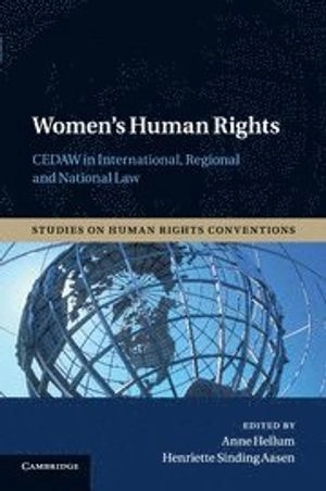 Women's human rights : CEDAW in international, regional and national law; Anne Hellum, Henriette Sinding Aasen; 2013