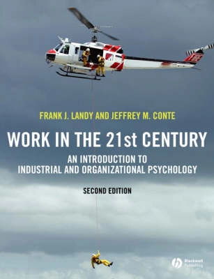 Work in the 21st Century: An Introduction to Industrial and Organizational; Frank L. Landy, Jeffrey M. Conte; 2007