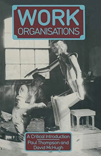 Work organisations : a critical introduction; Paul Thompson; 1990