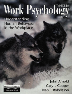 Work psychology : understanding human behaviour in the workplace; John Arnold; 1998