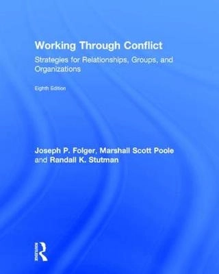 Working Through Conflict; Joseph P Folger, Marshall Scott Poole, Randall K Stutman; 2017