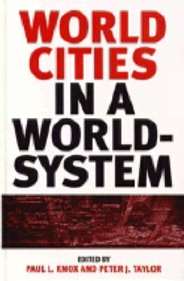 World Cities in a World-System; Paul L. Knox, Peter J. Taylor; 1995