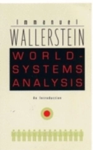 World-systems analysis : an introduction; Immanuel Maurice Wallerstein; 2004