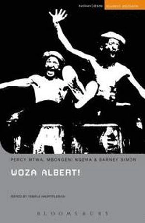 Woza Albert! : Percy Mtwa, Mbongeni Ngema and Barney Simon with commentary and notes by Temple Hauptfleisch; Percy Mtwa; 2018