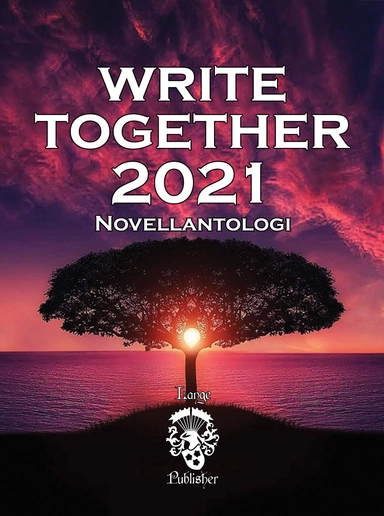 Write Together 2021; Göran Brohammer, Carina Persson, Mattias Kvick, Christina Henricson, Johanna Bodin, Ethel Bodin, Anders Hägglin, Birgitta Illyés, A.T. Coyne; 2023