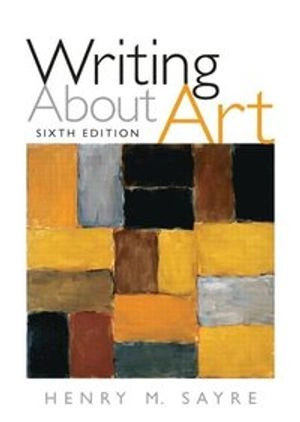 Writing about art; Henry M. Sayre; 2009