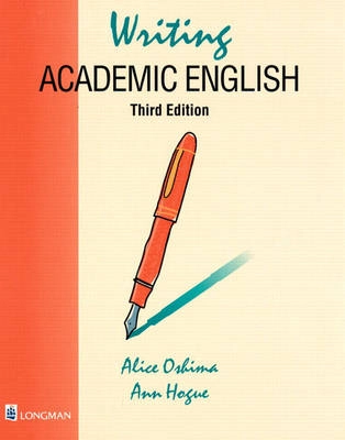 Writing Academic English, Longman Academic Writing; Alice Oshima; 1998