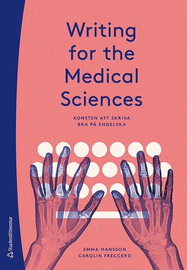 Writing for the Medical Sciences - Konsten att skriva bra på engelska; Emma Hansson, Carolin Freccero; 2019