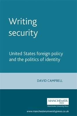 Writing security : United States foreign policy and the politics of identity; David Campbell; 1998