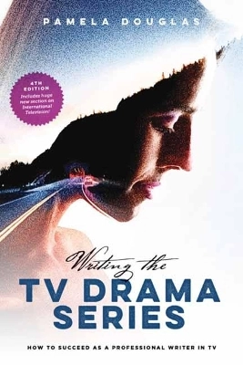 Writing the TV Drama Series; Pamela Douglas; 2018