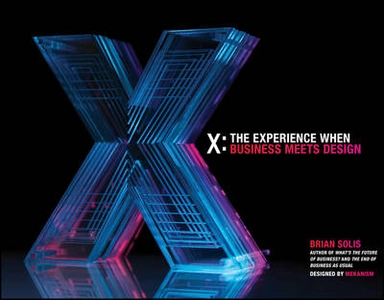 X: The Experience When Business Meets Design; Brian Solis; 2015