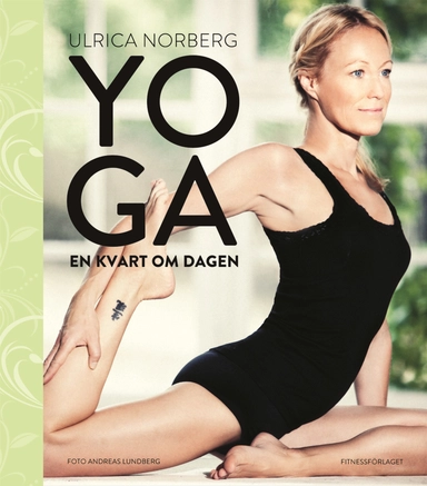 Yoga en kvart om dagen; Ulrica Norberg; 2014