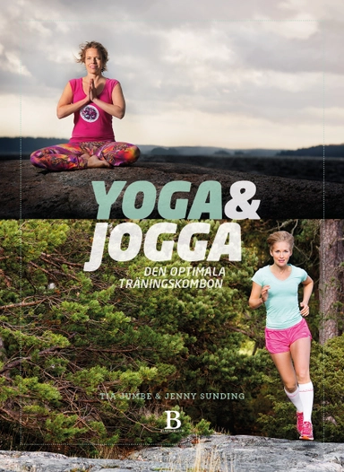 Yoga & jogga : den optimala träningskombon; Tia Jumbe, Jenny Sunding; 2015